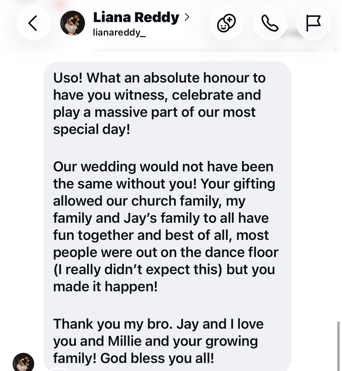 Instagram message from Liana Reddy: Our wedding would not have been the same without you. Your gifting allowed our church family, my family and Jay’s family to all have fun together, and most people were out on the dance floor. Thank you.